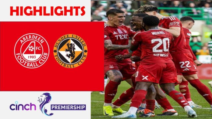 Aberdeen Vs Dundee United Scottish Premiership Match Highlights