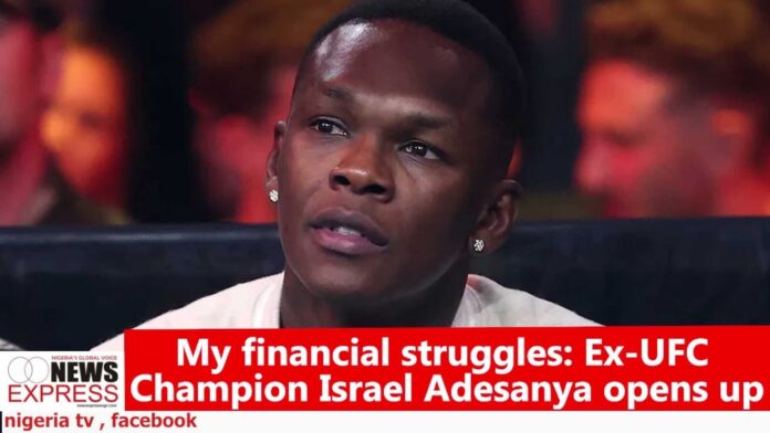 Israel Adesanya Financial Struggles