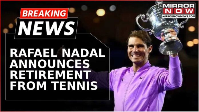 Rafael Nadal Announcing Retirement From Tennis