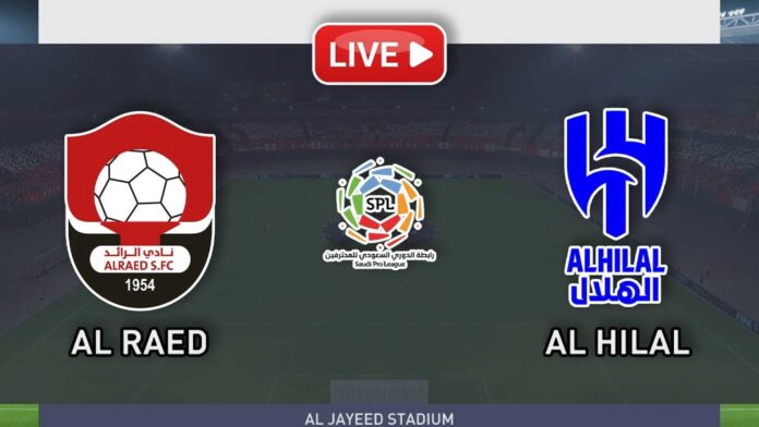 Al Hilal Vs Al Raed Saudi Pro League Match