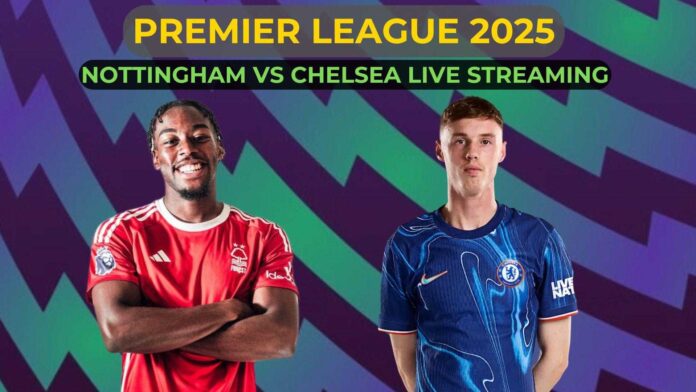 Chelsea Vs Nottingham Forest Premier League 2025