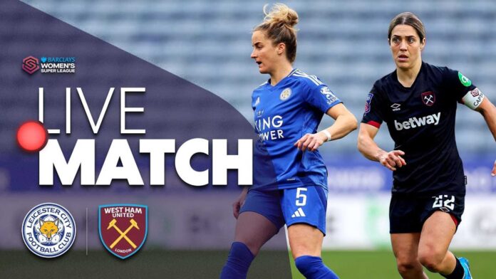 Leicester City Women Vs West Ham United Women Match