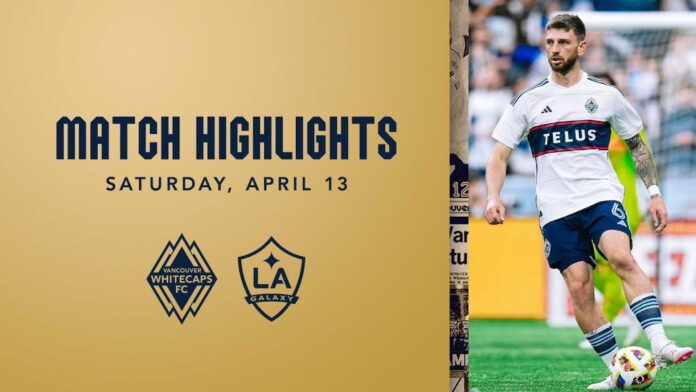 La Galaxy Versus Vancouver Whitecaps Match Highlights