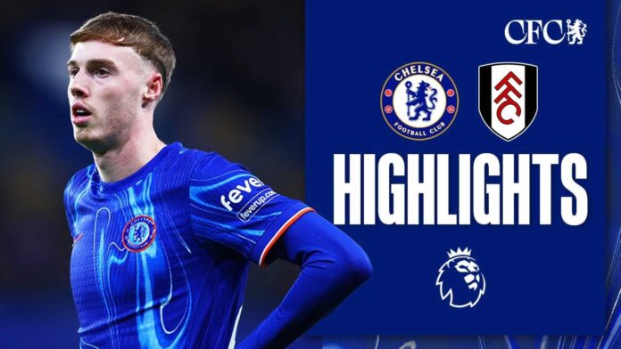 Chelsea Vs Fulham Match Highlights