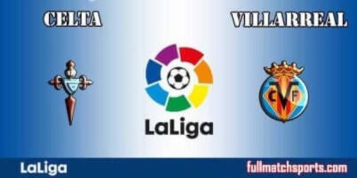 Villarreal Vs Celta La Liga Match