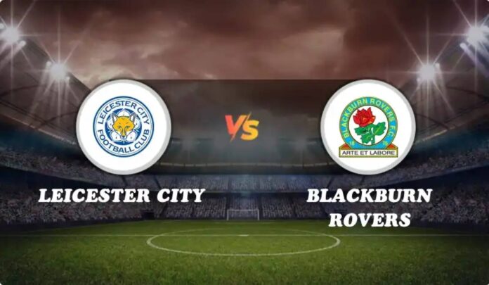 Blackburn Rovers Vs Leicester City Championship