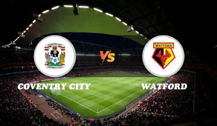 Watford Vs Coventry Championship 2026